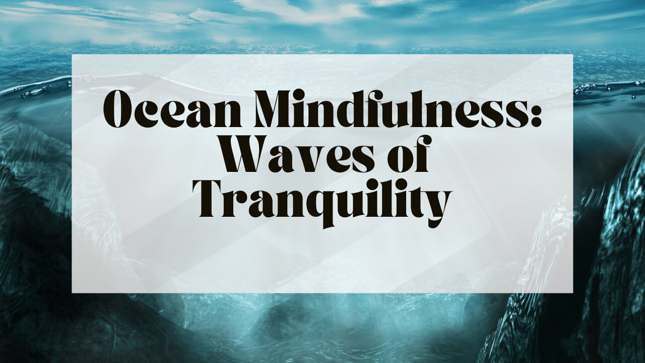 Ocean Mindfulness: Waves of Tranquility