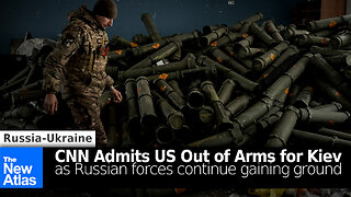 CNN Admits US Out of Arms for Kiev As Russian Forces Gain Ground