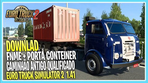 DOWNLOAD CAMINHÃO ANTIGO FNME + REBOQUE PORTA CONTEINER EURO TRUCK SIMULATOR 2 1.41