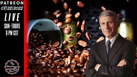 08/22/2022 The Watchman News - Good & Evil - Fauci Resigns As Coffee Prices Set To Soar - Headlines