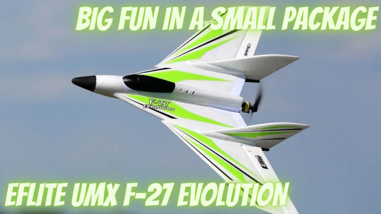 Big Fun in a Small Package with the Eflite UMX F-27 Evolution.