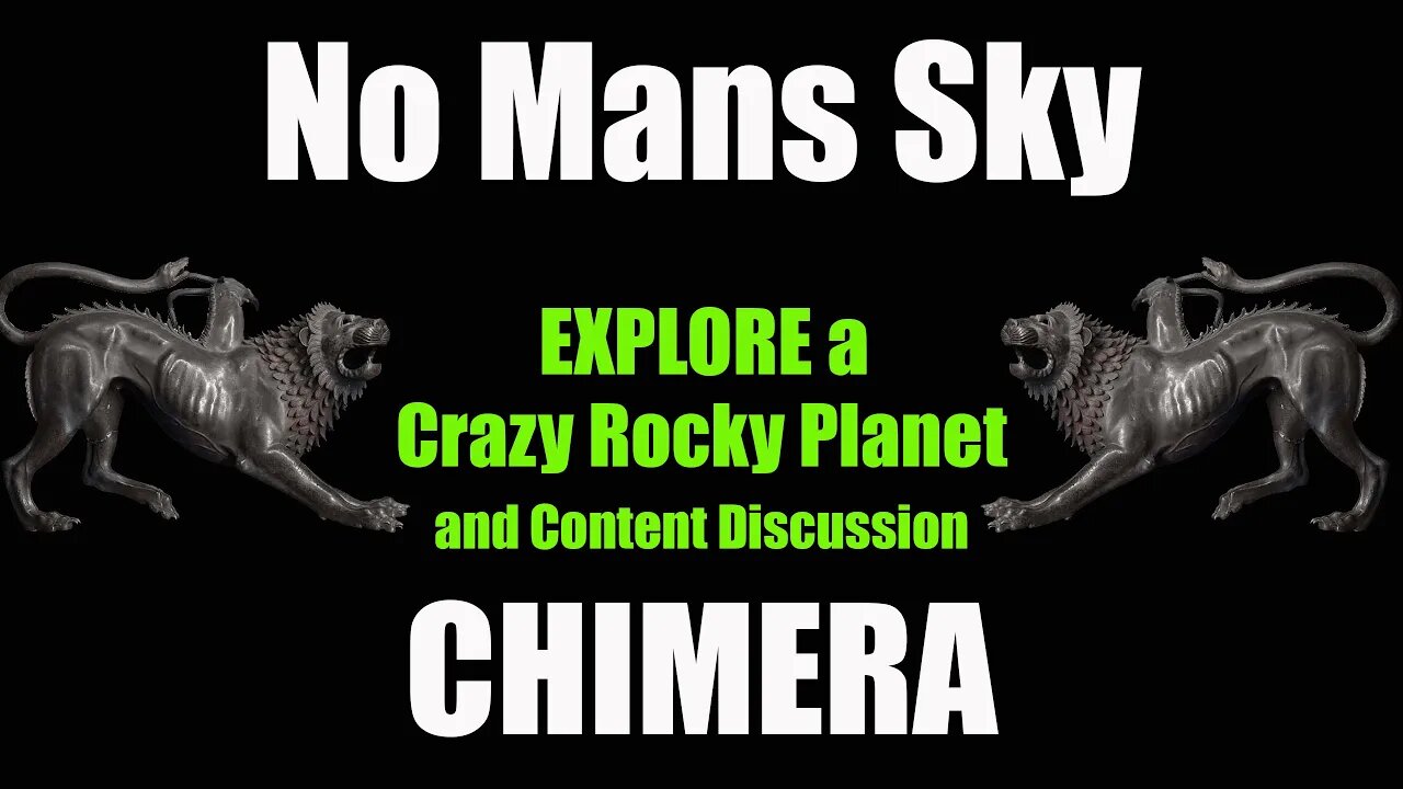 No Mans Sky / CHIMERA / Explore a Crazy Rocky Planet and Content Discussion