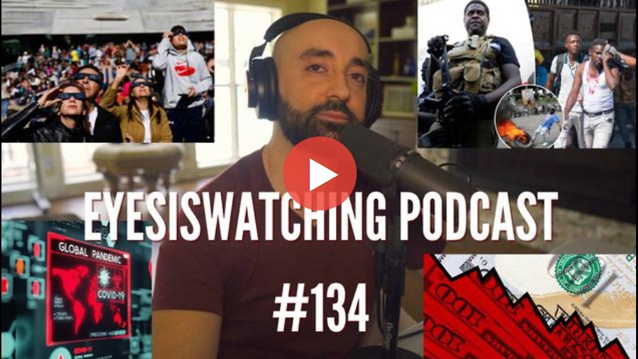 EyesIsWatching Podcast #134 - Dollar Collapse, Technoslavery, MRNA Madness, The Looming Cataclysm