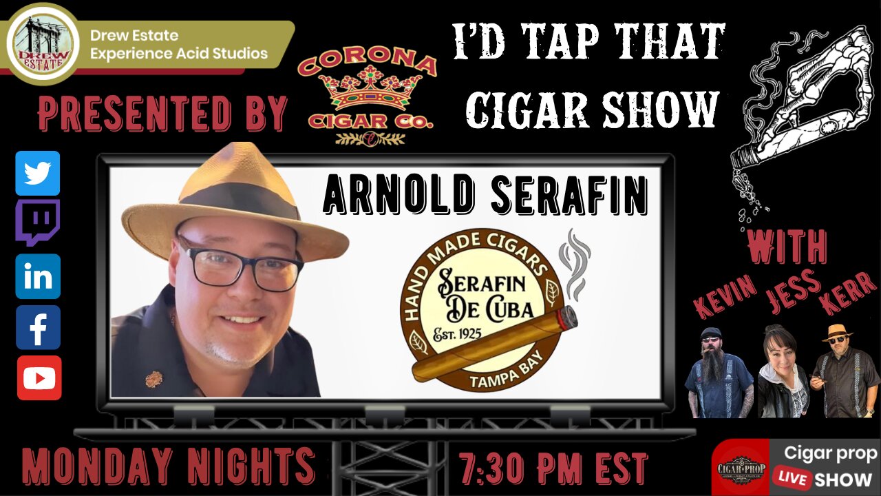 Arnold Serafin of Serafin de Cuba Cigars. I'd Tap That Cigar Show Episode 249