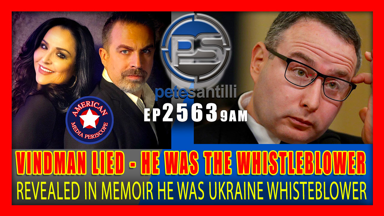 EP 2563-9AM HE LIED: Vindman Reveals in Memoir That He Was Whistleblower in Trump Sham Impeachment