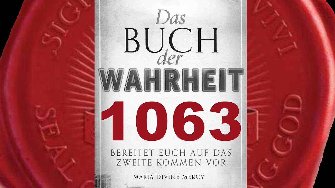 Der „Gott“, den sie verkünden, wird nicht Mein geliebter Vater sein(Buch der Wahrheit Nr 1063)