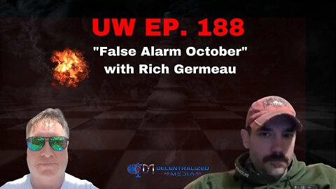 Unrestricted Warfare Ep. 188 | "False Alarm October" with Rich Germeau