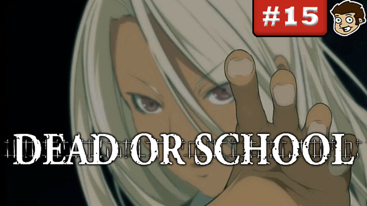 DEAD OR SCHOOL | Part 15