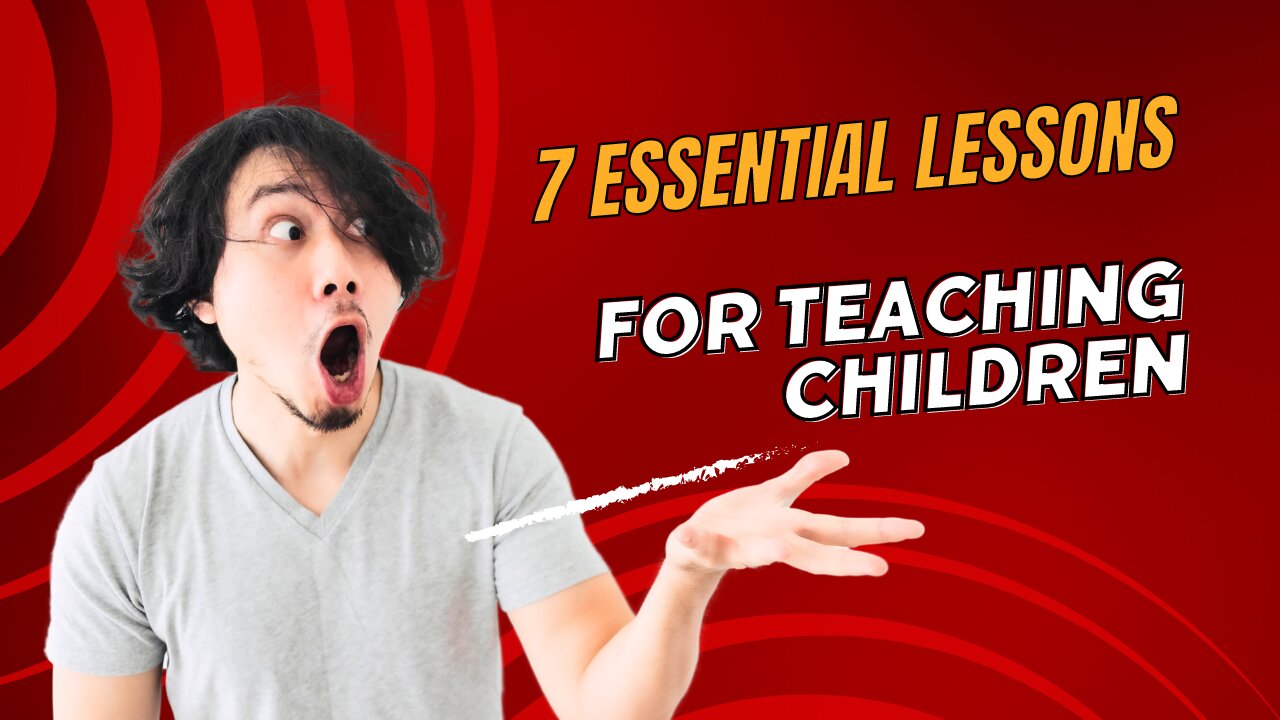 7 lessons you need to teach for childrens