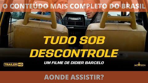 Aonde assistir o filme TUDO SOB DESCONTROLE