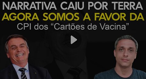 Agora somos nós que queremos a CPI do cartão de vacinação - Mais uma narrativa que cai por terra