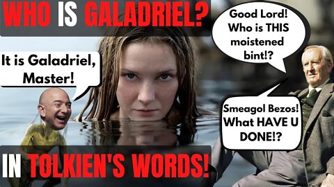 Galadriel in Tolkien's Words | Rings of Power is NOT Tolkien