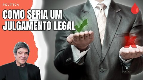 COMO SERIA UM JULGAMENTO LEGAL