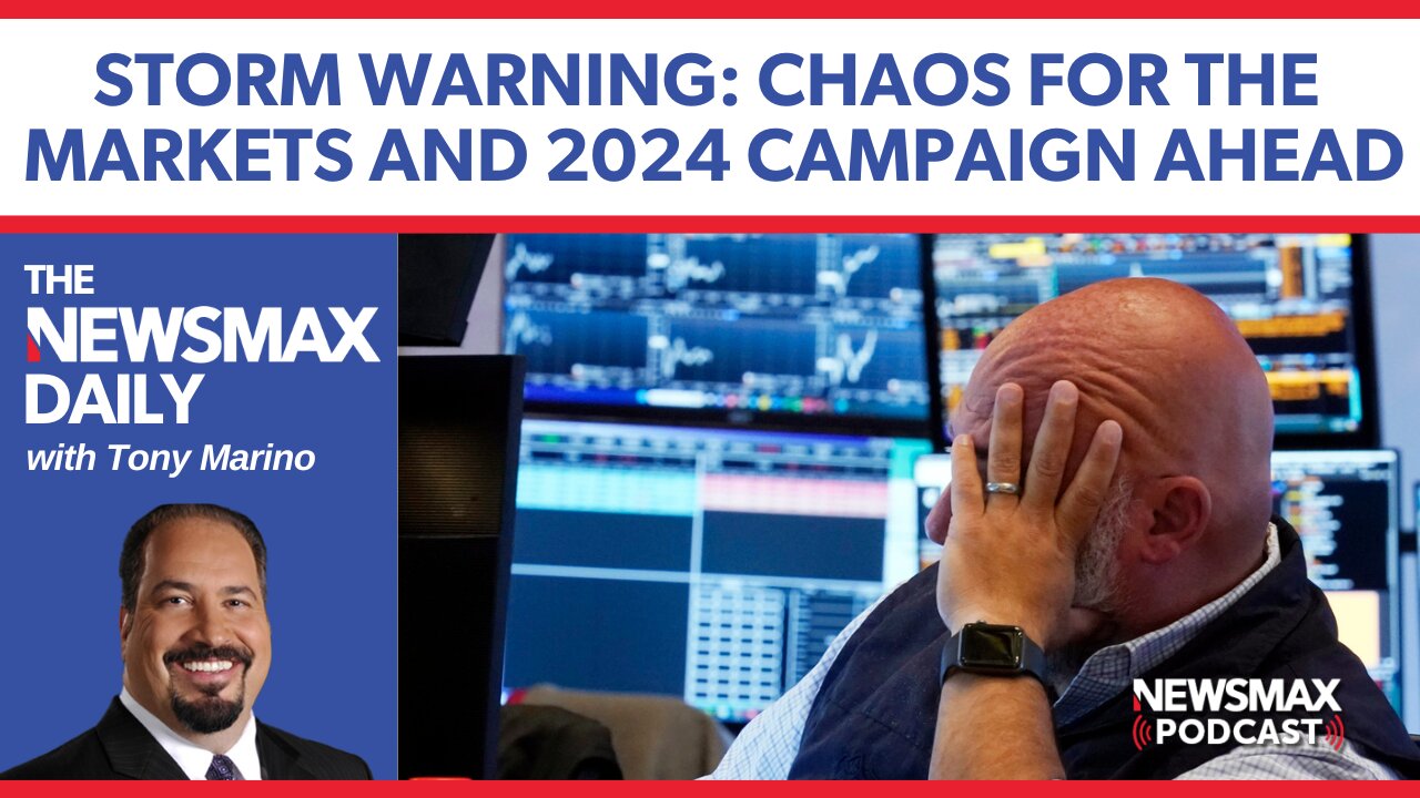 Rough seas ahead for markets and 2024 campaign | The NEWSMAX Daily (08/05/2024)