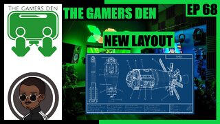 The Gamers Den EP 68 - New Layout