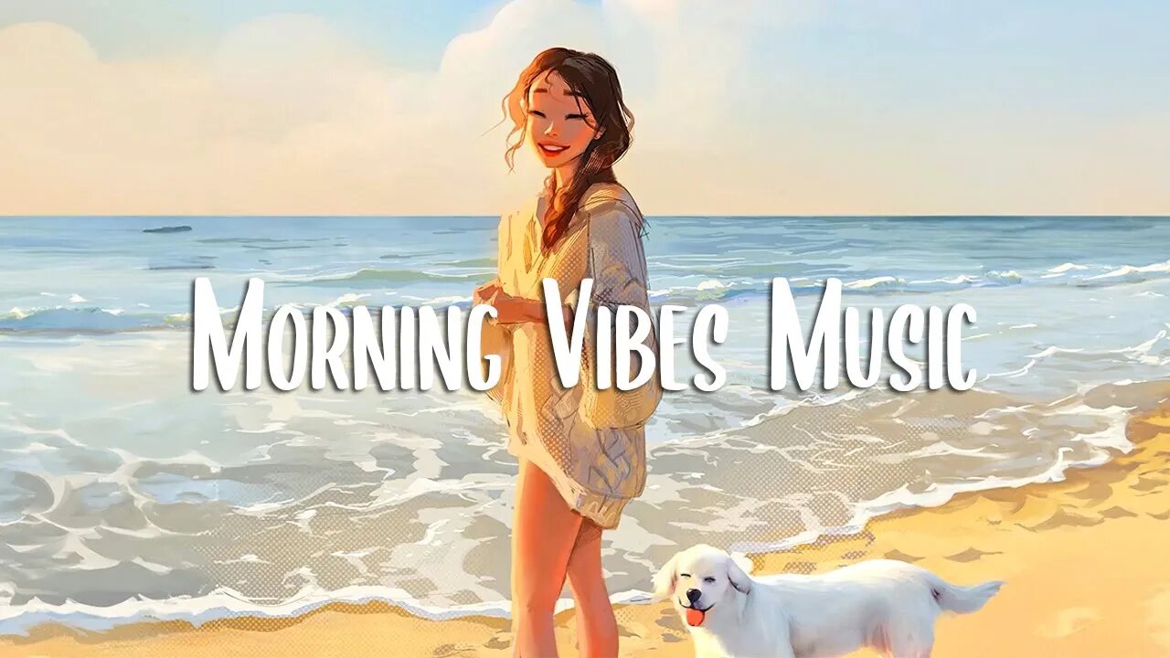 Morning Vibes Music 🍀 Songs that make you feel alive | Morning music for positive energy