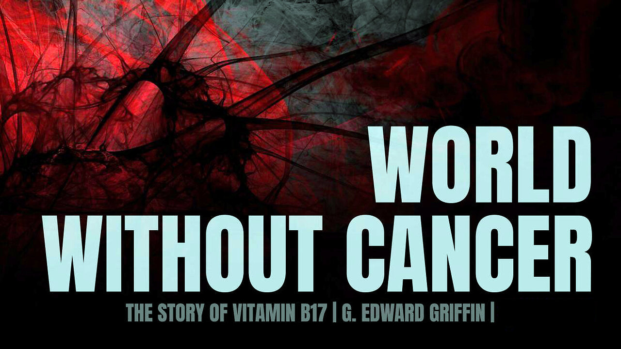 World Without Cancer: The Story of Vitamin B17