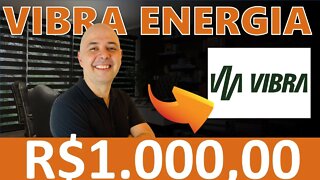 🔵 DIVIDENDOS: QUANTO RENDE R$1.000,00 INVESTIDOS NA VIBRA ENERGIA (VBBR3)? Vale a pena investir?