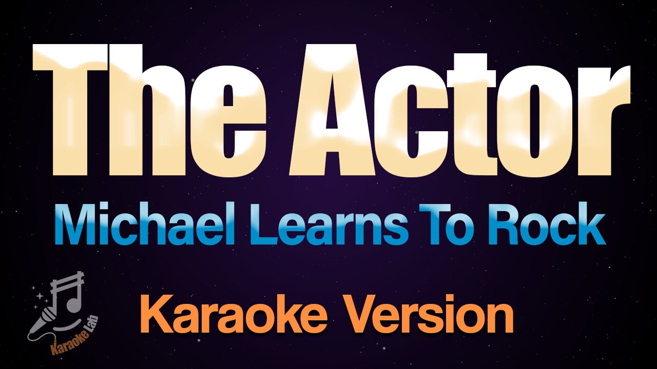 Michael Learns To Rock - The Actor (Karaoke)