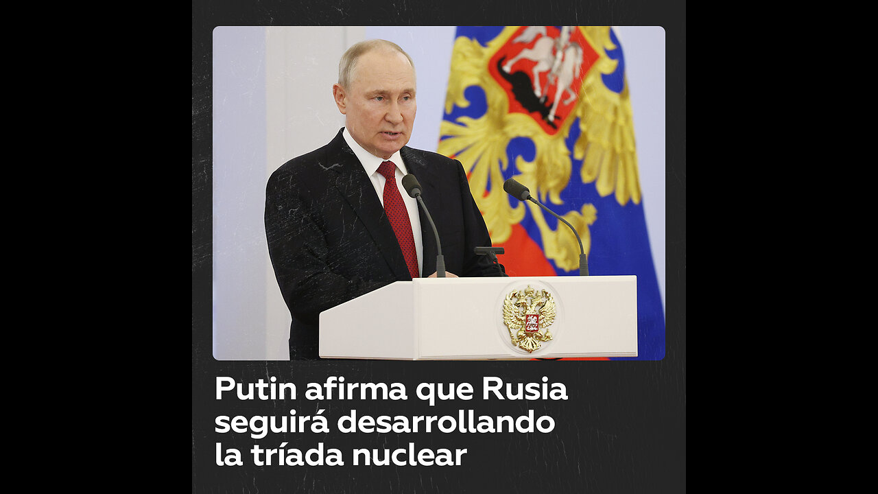 "El desarrollo de la tríada nuclear es una garantía clave de la seguridad militar de Rusia"