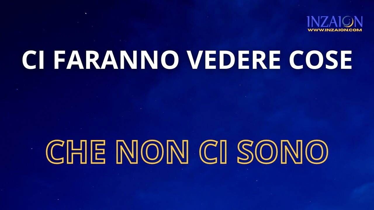 CI FARANNO VEDERE COSE CHE NON CI SONO