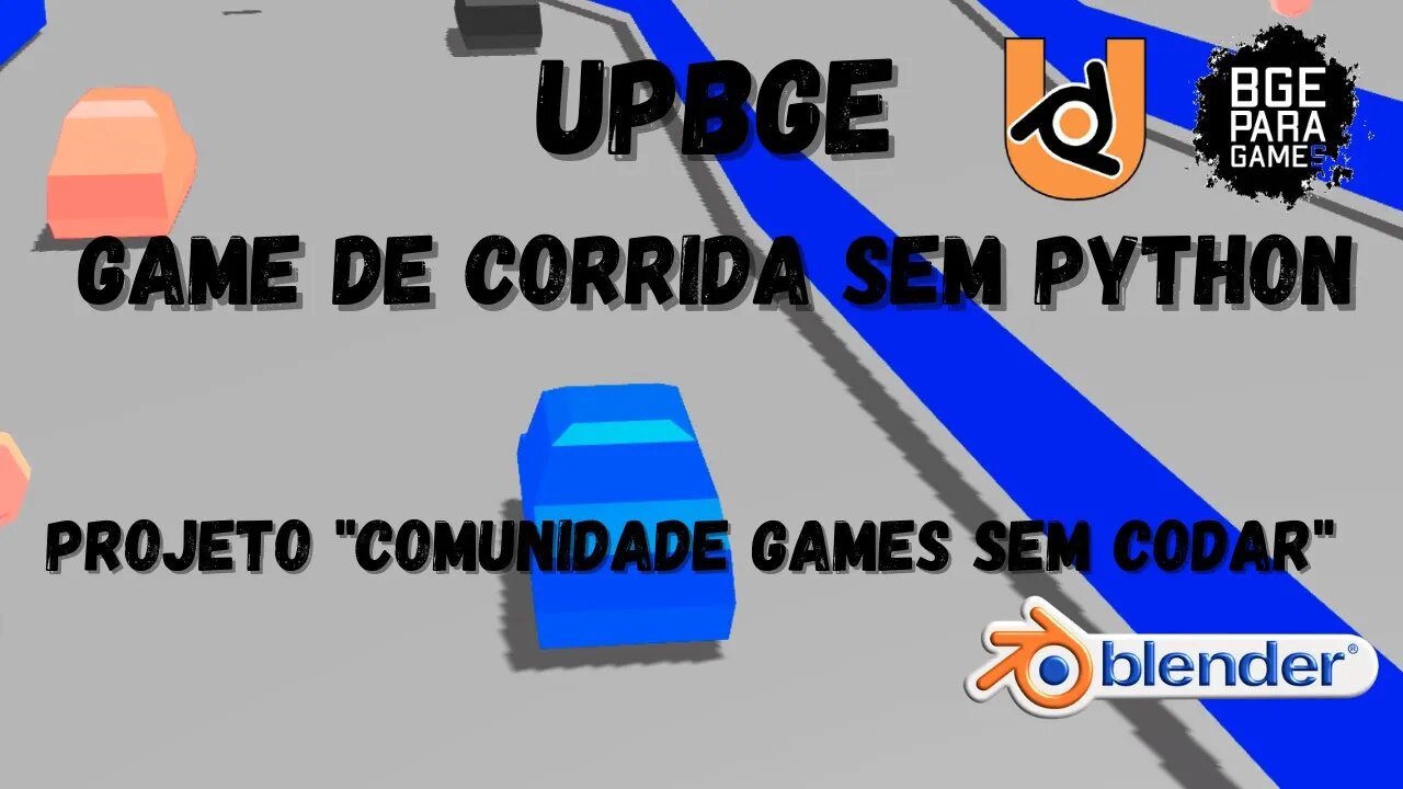 [UPBGE] Game de corrida sem Python projeto "Comunidade Games Sem Codar"