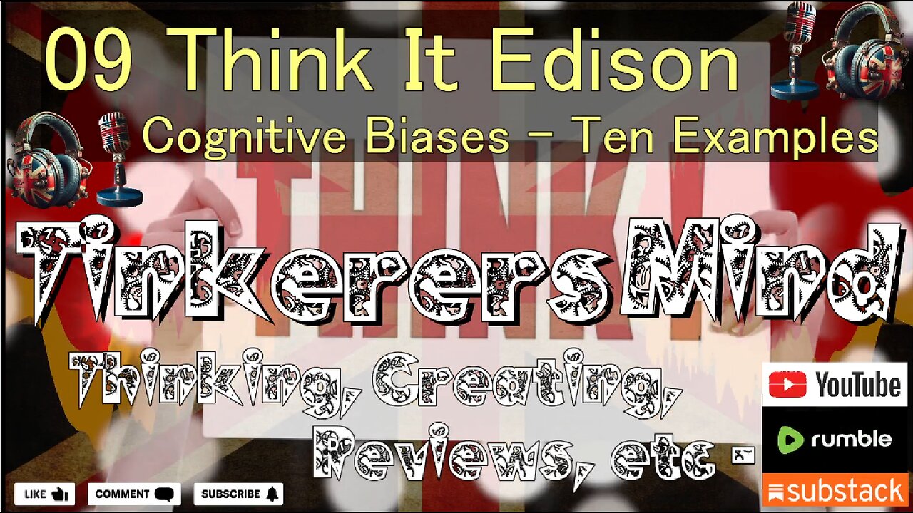 09 - Think It Edition - Cognitive biases - Ten Examples - by TinkerersMind.