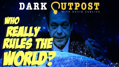 Dark Outpost 06.23.2022 Who Really Rules The World?