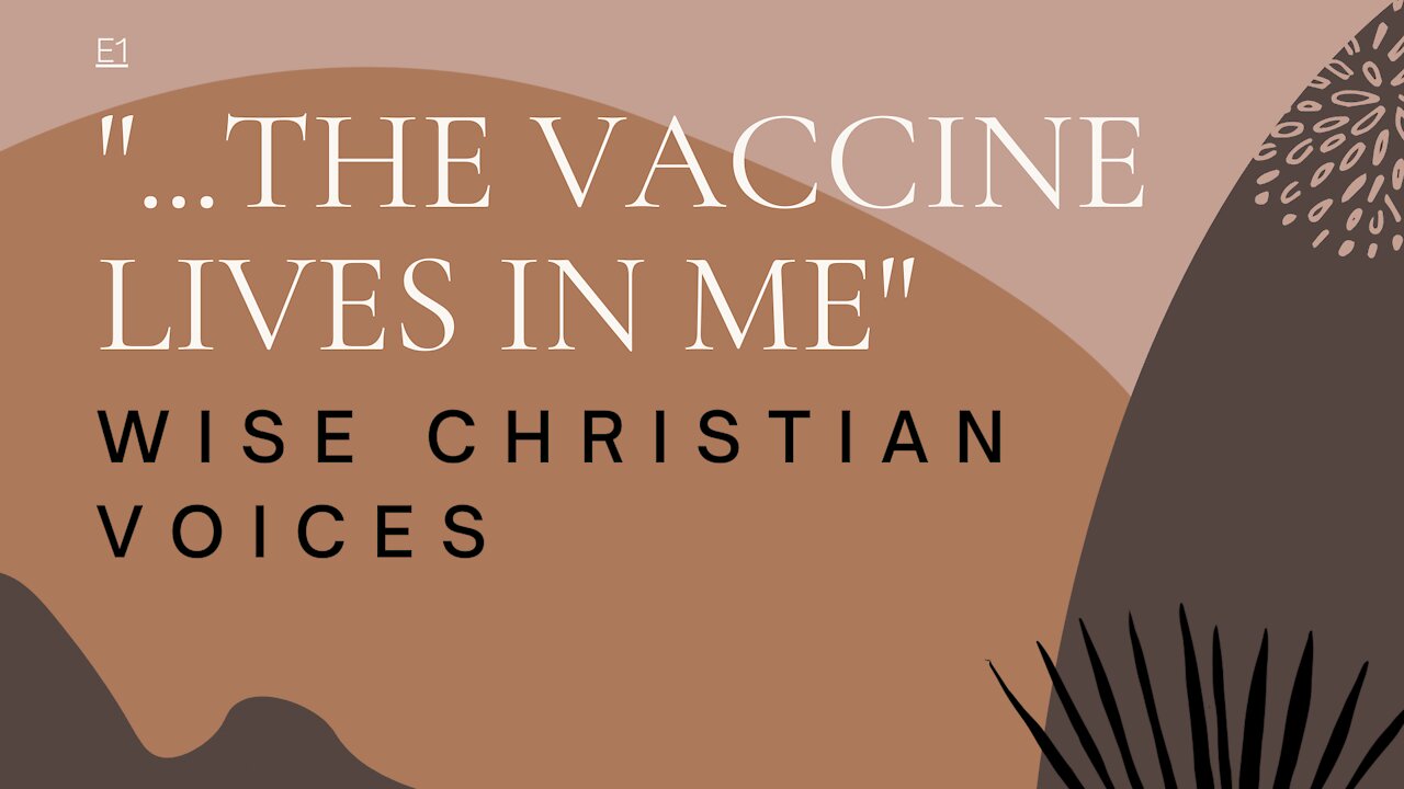 "... The Vaccine Lives In Me" Wise Christian Voices.