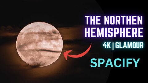 THE NORTHEN HEMISPHERE || MOON PHASES || 4K