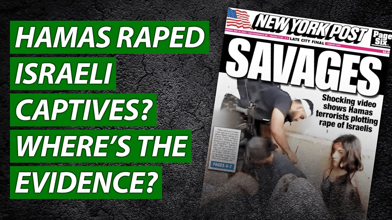 Hamas Raped Israeli Captives? Where’s the Evidence?