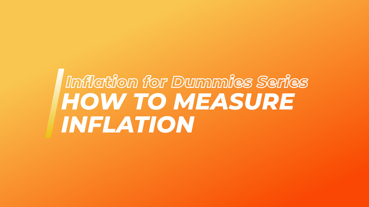 Inflation for Dummies Series: How Inflation Is Measured | Accurate Way To Measure Inflation