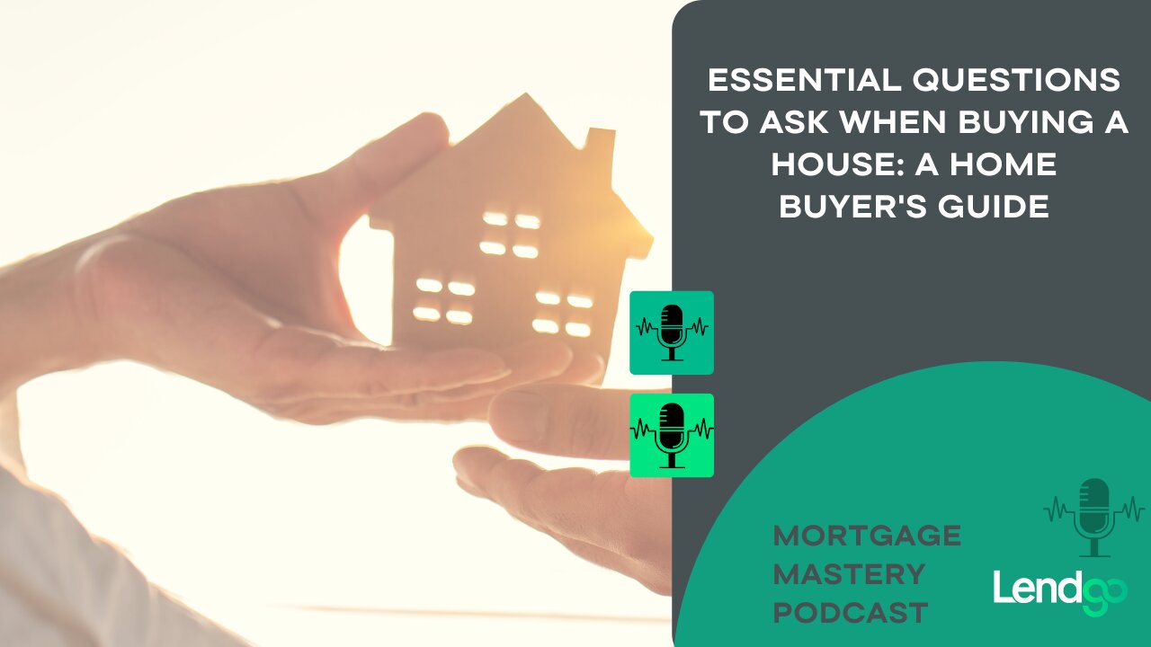 Essential Questions to Ask When Buying a House: A Home Buyer’s Guide - Full Episode