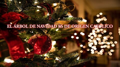 EL ÁRBOL DE NAVIDAD ES CATÓLICO