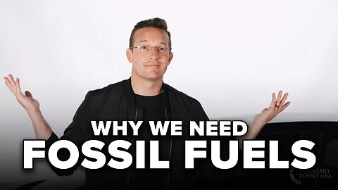 Here’s Why We Need Fossil Fuels | Benny Johnson