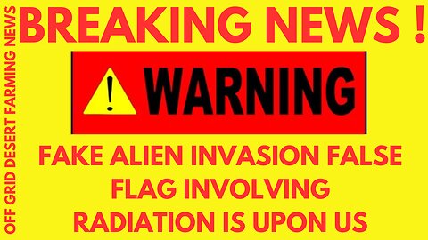 EMERGENCY ALERT !! FAKE ALIEN INVASION FLASE FLAG IS IN PLAY, LOCKDOWNS COMING SOON, MARTIAL LAW