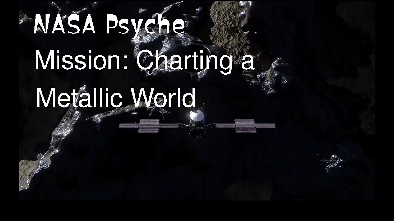 "Exploring Psyche: NASA's Mission to Chart a Metallic World"