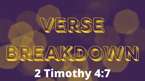 2 Timothy 4:7 - Verse Breakdown #173 | Ewaenruwa Nomaren