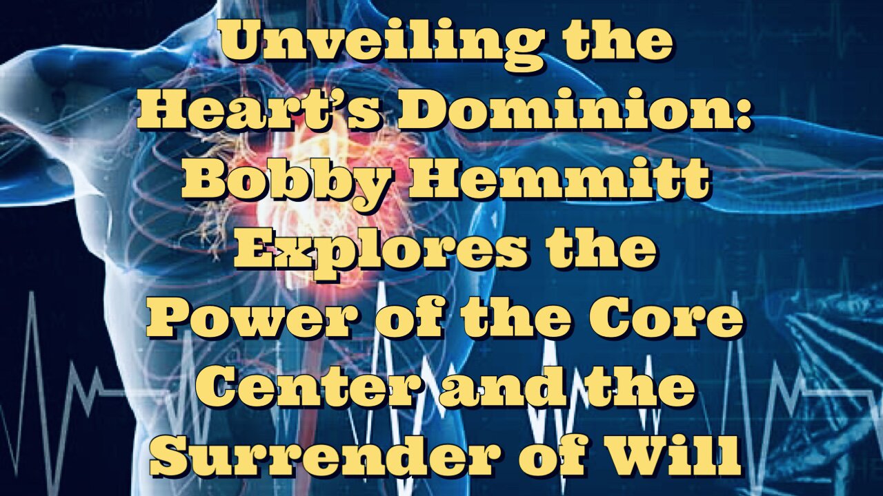 Bobby Hemmitt: The Power of the Core Center and the Surrender of Will