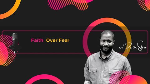 Faith Over Fear Part 1