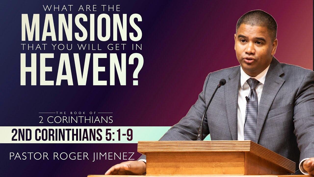 What are the Mansions that We Get in Heaven? (2 Corinthians 5: 1-8) | Pastor Roger Jimenez