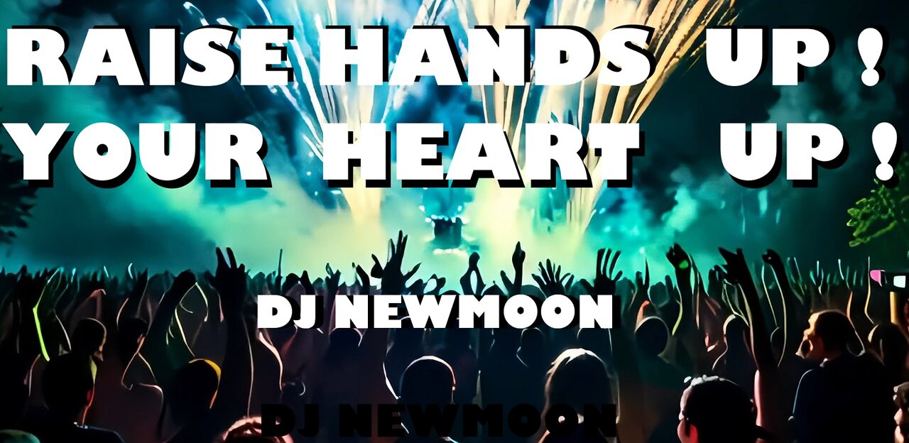 Raise Your Hands Up by DJ Newmoon (Music Video)