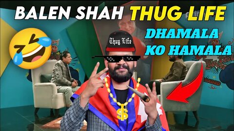 balen shah thuglife -balen ko dhamala ko hamala😂