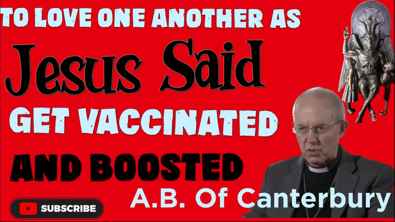 Arch bishop of Canterbury telling people to get vaccinated and boosted to “Be Like Jesus”