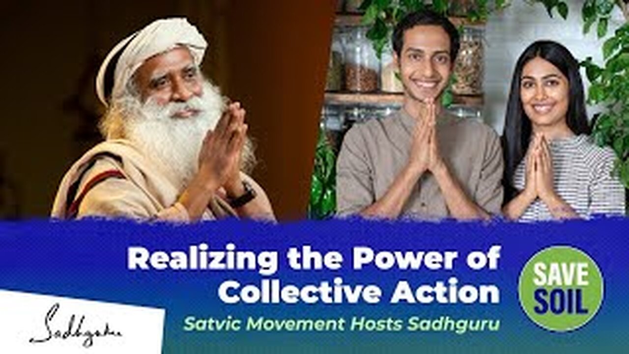 Realizing the Power of Collective Action Satvic Movement Hosts Soul Of Life - Made By God