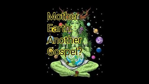 Another Gospel- Mother Earth