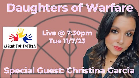 Rescue The Fosters w/ Special Guest: Founder of Daughters of Warfare - Christina Garcia