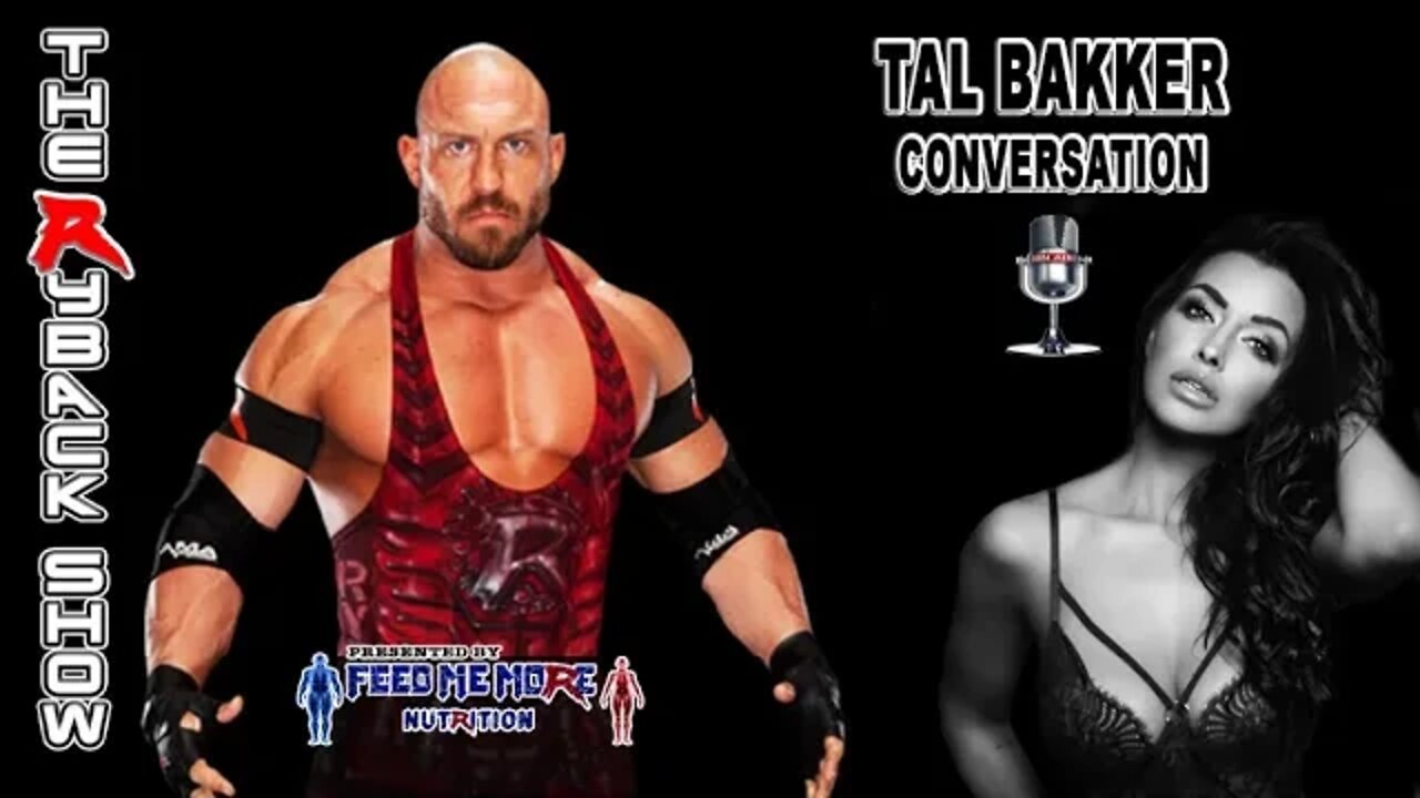 The Ryback Show Tal Bakker Conversation