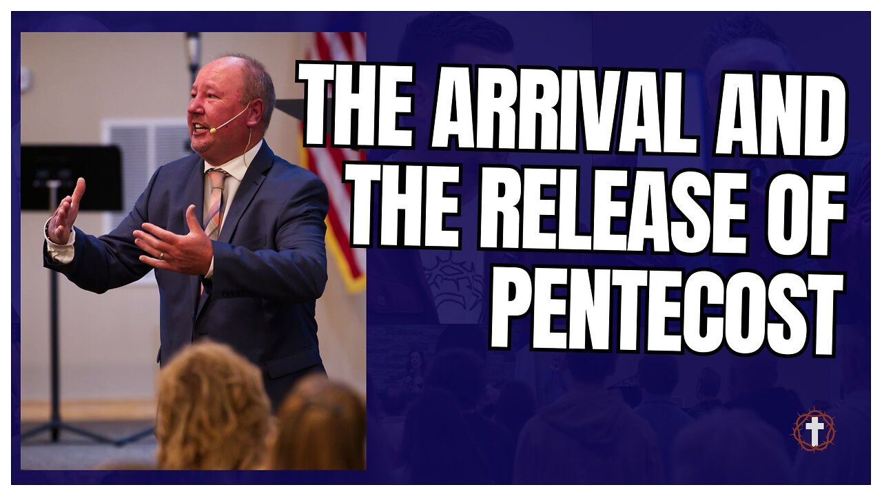 "The Arrival and the Release of Pentecost" | Pastor Ron Russell