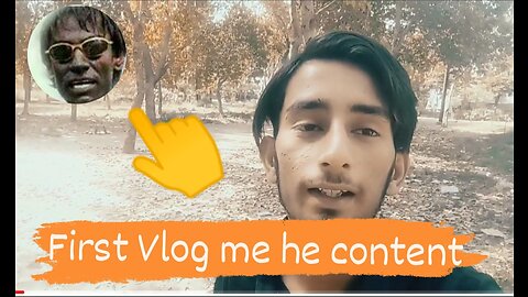 First vlog me he content